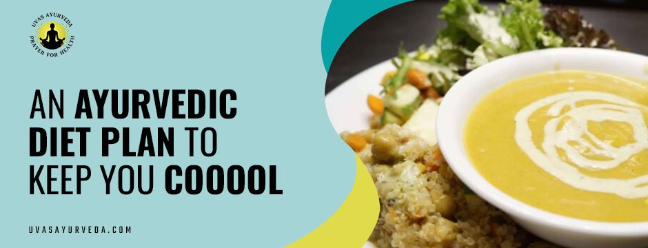 An ayurvedic diet plan to keep you cooool